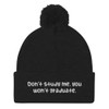 Don't study me, you won't graduate. - Pom Pom Knit Cap Funny quotes 7835165