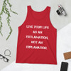 Live your life as an exclamation, not an explanation. - Unisex Jersey Tank Motivational quotes 7832321