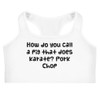 How do you call a pig that does karate? Pork Chop - Sports Bra Funny quotes 7833234