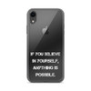 If you believe in yourself, anything is possible. - iPhone Case Motivational quotes 7828491