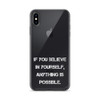 If you believe in yourself, anything is possible. - iPhone Case Motivational quotes 7828491
