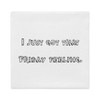 I just got that Friday feeling. - Premium Pillow Case Funny quotes 7828077