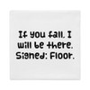 If you fall, I will be there. Signed: Floor. - Premium Pillow Case Funny quotes 7827459