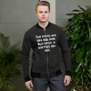 The truth will set you free. But first, it will piss you off. - Bomber Jacket Funny quotes 7837852