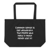 Common sense is like deodorant. The people who need it most never use it! - Organic Cotton Large Tote Funny quotes 7841186