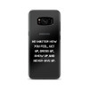 No matter how you feel, get up, dress up, show up and never give up. - Samsung Case Motivational quotes 7839551