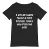 I am actually quite a nice person. Until you piss me off! - Raw Neck Tee Funny quotes 7837175