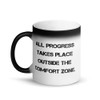 All progress takes place outside the comfort zone. - Matte Black Magic Mug Motivational quotes 7839774