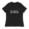 Be a Warrior, not a Worrier. - Women's Relaxed Short Sleeve Jersey Tee Funny quotes 7838782