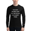 The most valuable gift you can receive is an honest friend. - Long Sleeve T-Shirt Motivational quotes 7841114