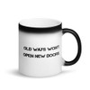 Old ways won't open new doors. - Matte Black Magic Mug Motivational quotes 7839857