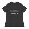 Don't look for excuses look for results. - Women's Relaxed Short Sleeve Jersey Tee Motivational quotes 7839423