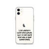 Life doesn't have any hands, but it can sure give you a slap sometimes. - iPhone Case Funny quotes 7835643