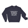 Common sense is like deodorant. The people who need it most never use it! - Crewneck Sweatshirt Funny quotes 7836354
