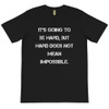 It's going to be hard, but hard does not mean impossible. - Unisex Organic T-Shirt Motivational quotes 7839771