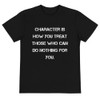 Character is how you treat those who can do nothing for you. - Unisex Eco Tee Motivational quotes 7838886