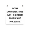 Good conversations with the right people are priceless. - Photo Paper Poster Motivational quotes 7835333