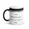 I used to think I was indecisive, but now I am not so sure. - Matte Black Magic Mug Funny quotes 7837937