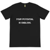 Your potential is endless. - Unisex Organic T-Shirt Motivational quotes 7839585