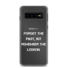 Forget the past, but remember the lesson. - Samsung Case Motivational quotes 7837395