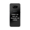 Forget the past, but remember the lesson. - Samsung Case Motivational quotes 7837395