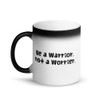 Be a Warrior, not a Worrier. - Matte Black Magic Mug Funny quotes 7837679