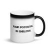 Your potential is endless. - Matte Black Magic Mug Motivational quotes 7840789
