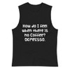 How do I feel when there is no Coffee? DEPRESSO. - Muscle Tank Funny quotes 7839215