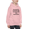 You could not handle me. Even if I would come with instructions! - Kids Hoodie Funny quotes 7840475