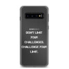 Don't limit your challenges. Challenge your limit. - Samsung Case Motivational quotes 7838984