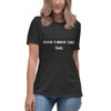 Good things take time. - Women's Relaxed Short Sleeve Jersey Tee Motivational quotes 7839826