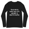 This life is hard, but it's harder if you're stupid. - Unisex Long Sleeve Shirt Funny quotes 7839836