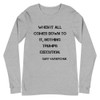 When it all comes down to it, nothing trumps execution. - Gary Vaynerchuk - Unisex Long Sleeve Shirt Motivational quotes 7840452