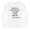When it all comes down to it, nothing trumps execution. - Gary Vaynerchuk - Unisex Long Sleeve Shirt Motivational quotes 7840452