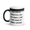 To live a creative life we must lose the fear of being wrong. - Matte Black Magic Mug Motivational quotes 7839847