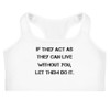 If they act as they can live without you, let them do it. - Sports Bra Motivational quotes 7837051