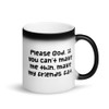 Please God, if you can't make me thin, make my friends fat. - Matte Black Magic Mug Funny quotes 7838613