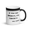 If you can dream it, you can do it. - Walt Disney - Matte Black Magic Mug Motivational quotes 7840871