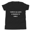 There is always a reason to smile. - Youth Short Sleeve Tee Motivational quotes 7835470