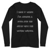 I hate it when I'm singing a song and the artist gets the words wrong. - Unisex Long Sleeve Shirt Funny quotes 7839732