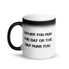Either you run the day or the day runs you. - Matte Black Magic Mug Motivational quotes 7840204