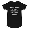 Don't be pushed by your problems. Be led by your dreams. - Long Body Urban Tee Motivational quotes 7837527