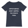 Opportunities don't happen. You create them. - Raw Neck Tee Motivational quotes 7838205