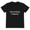 Your potential is endless. - Unisex Eco Tee Motivational quotes 7838674