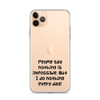 People say nothing is impossible. But I do nothing every day! - iPhone Case Funny quotes 7836199