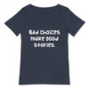 Bad choices make good stories. - Raw Neck Tee Funny quotes 7837324