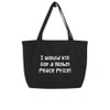 I would kill for a Nobel Peace Price! - Organic Cotton Large Tote Funny quotes 7840961