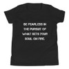 Be fearless in the pursuit of what sets your soul on fire. - Youth Short Sleeve Tee Motivational quotes 7835877
