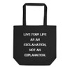Live your life as an exclamation, not an explanation. - Organic Cotton Tote Bag Motivational quotes 7840787