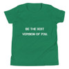 Be the best version of you. - Youth Short Sleeve Tee Motivational quotes 7835489